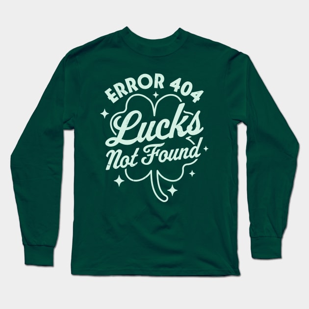 Error 404 Lucks Not Found Saint Patrick's Day Shamrock Nerd Long Sleeve T-Shirt by OrangeMonkeyArt